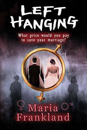 Left Hanging by Maria Frankland