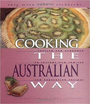 Cooking the Australian Way by Robert L. Wolfe, Diane Wolfe, Ann L. Burckhardt, Elizabeth Germaine