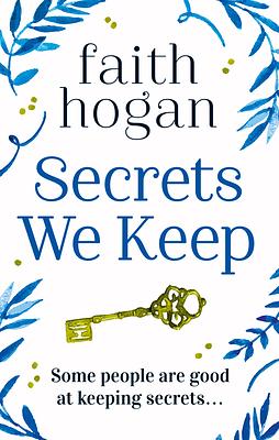 Secrets We Keep by Faith Hogan