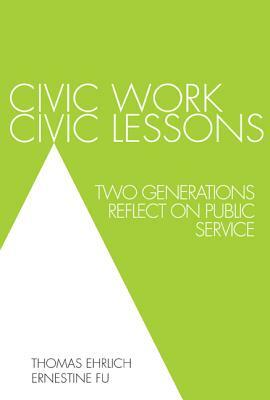 Civic Work Civic Lessons: Two Gpb by Thomas Ehrlich, Ernestine Fu