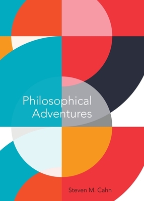 Philosophical Adventures by Steven M. Cahn