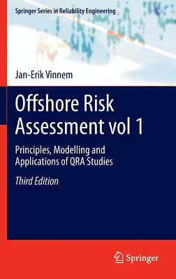 Offshore Risk Assessment Vol 1.: Principles, Modelling and Applications of Qra Studies by Jan-Erik Vinnem