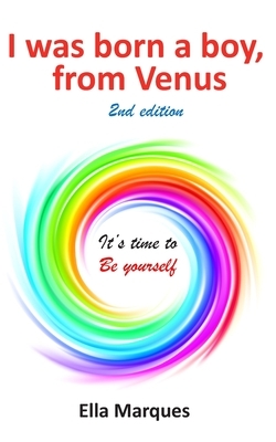 I was born a boy, from Venus 2nd edition: Its time to be yourself by Ella Marques