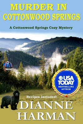 Murder in Cottonwood Springs: A Cottonwood Springs Cozy Mystery by Dianne Harman