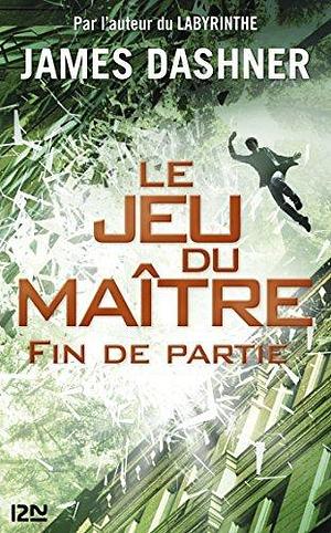 Le jeu du maître - tome 03 : Fin de partie by Guillaume Fournier, James Dashner