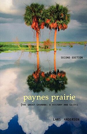 Payne's Prairie: A History of the Great Savanna by Lars Anderson