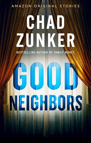 Good Neighbors by Chad Zunker