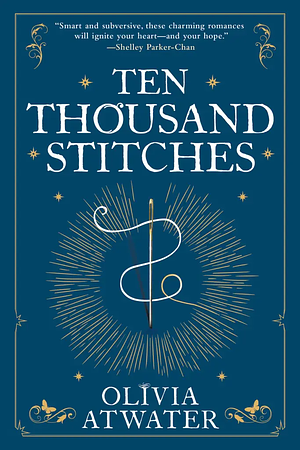 Ten Thousand Stitches by Olivia Atwater