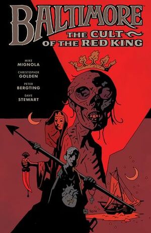 Baltimore, Vol. 6: The Cult of the Red King by Mike Mignola, Peter Bergting, Christopher Golden, Dave Stewart