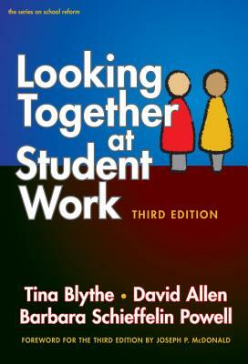 Looking Together at Student Work by Tina Blythe, Barbara Schieffelin Powell, David Allen