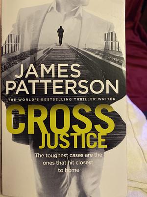 Cross Justice by James Patterson