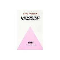 San Foucault: para una hagiografía gay by David M. Halperin