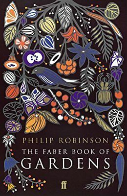 The Faber Book of Gardens by Philip Robinson