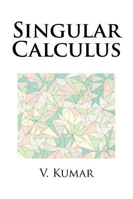 Singular Calculus by V. Kumar