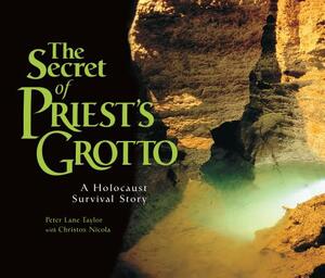 The Secret of Priest's Grotto: A Holocaust Survival Story by Peter Lane Taylor, Christos Nicola