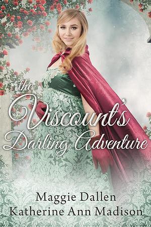 The Viscount's Darling Adventure by Katherine Ann Madison, Maggie Dallen