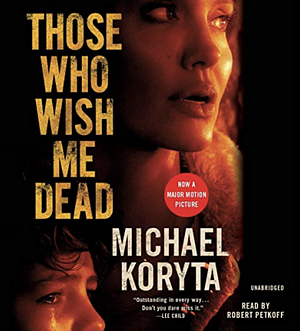 Those Who Wish Me Dead by Michael Koryta