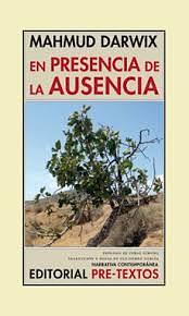 En presencia de la ausencia by Mahmoud Darwish, Jorge Gimeno