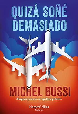 Quizá Soñé Demasiado (I Must Have Dreamed Too Hard - Spanish Edition) by Michel Bussi