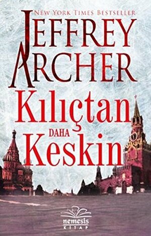 Kılıçtan Daha Keskin by Pınar Öcal, Jeffrey Archer