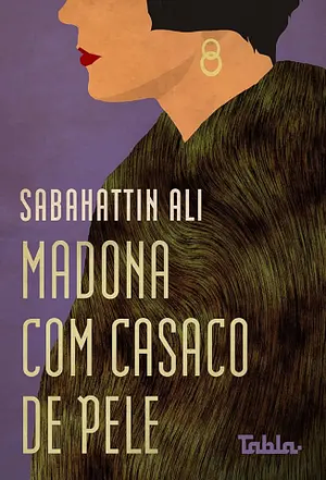 Madona com Casaco de Pele by Sabahattin Ali
