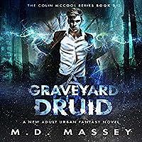 Graveyard Druid by M.D. Massey