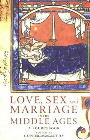 Love Sex & Marriage in the Middle Ages by Conor McCarthy