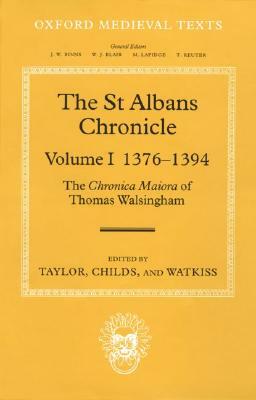 The St Albans Chronicle: The Chronica Maiora of Thomas Walsingham, Volume I: 1376-1394 by 