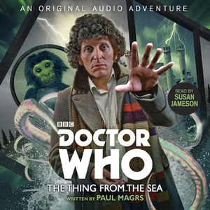 Doctor Who: The Thing from the Sea: 4th Doctor Audio Original by Susan Jameson, Paul Magrs