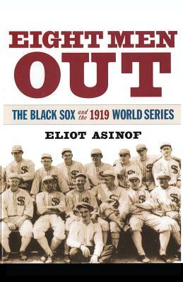 Eight Men Out: The Black Sox and the 1919 World Series by Eliot Asinof