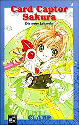 Cardcaptor Sakura, Band 03: Die neue Lehrerin by CLAMP