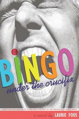 Bingo Under the Crucifix by Laurie Foos