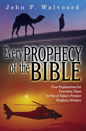 Every Prophecy of the Bible by John F. Walvoord