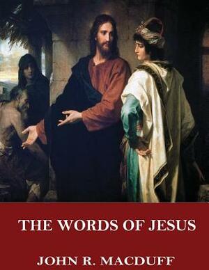 The Words of Jesus by John R. Macduff