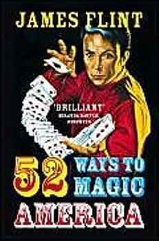 Fifty-Two Ways to Magic America by James Flint