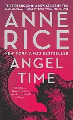 Angel Time: The Songs of the Seraphim, Book One by Anne Rice