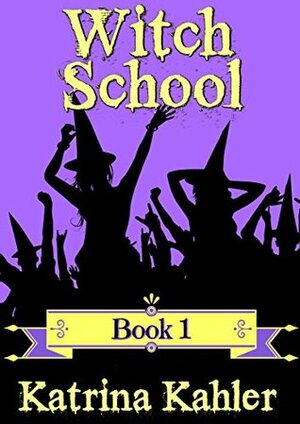 Witch School by Katrina Kahler