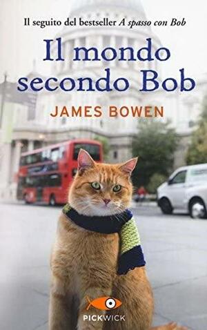 Il mondo secondo Bob by James Bowen