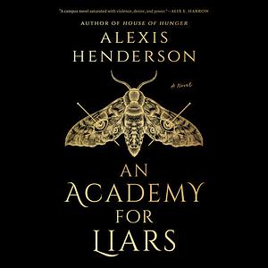 An Academy for Liars by Alexis Henderson