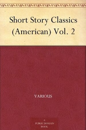 Short Story Classics (American) Vol. 2 by Various, William Patten