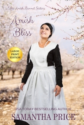 Amish Bliss LARGE PRINT: Amish Romance by Samantha Price