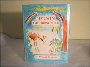 Melvin the Moose Child by Louis Slobodkin
