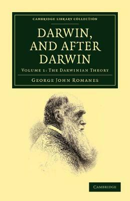 Darwin, and After Darwin - Volume 1 by George John Romanes