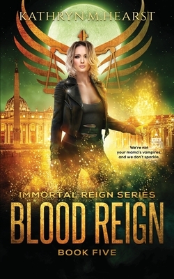 Blood Reign by Kathryn M. Hearst