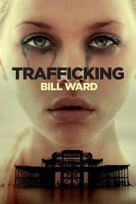 Trafficking by Bill Ward