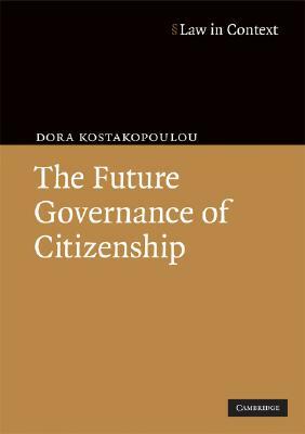 The Future Governance of Citizenship by Dora Kostakopoulou