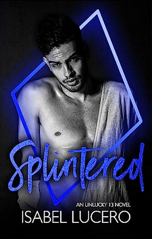 Splintered by Isabel Lucero