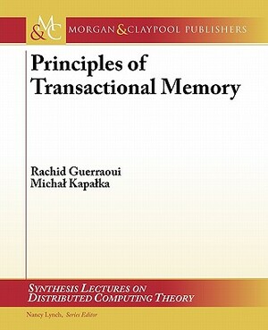 Principles of Transactional Memory by Rachid Guerraoui, Micha Kapa Ka