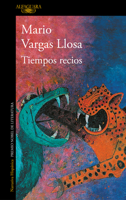 Tiempos Recios / Fierce Times by Mario Vargas Llosa