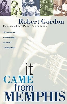 It Came From Memphis by Robert Gordon, Peter Guralnick